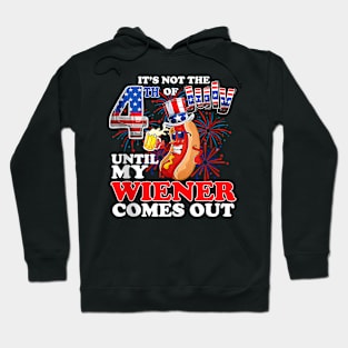 Its Not 4th Of July Until My Weiner Comes Out Hoodie